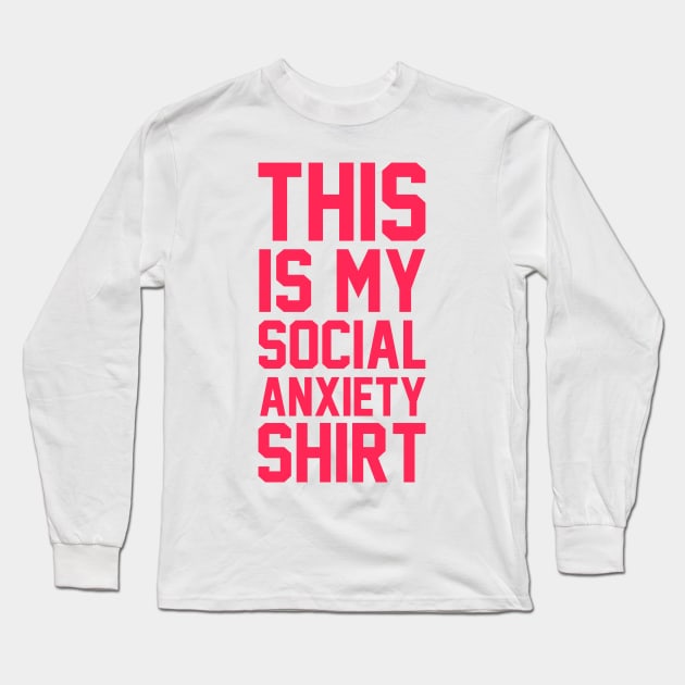 This Is My Social Anxiety Shirt Long Sleeve T-Shirt by radquoteshirts